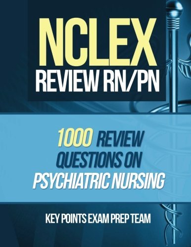 NCLEX Review RN/PN: 1000 Review Questions on Psychiatric Nursing (Volume 1) by Key Points Exam Prep Team (2015-04-28)