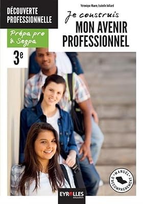 je construit mon avenir professionnel option découverte professionnelle prépa pro et segpa