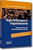 High-Performance-Organisationen: Wie Unternehmen eine Hochleistungskultur aufbauen by