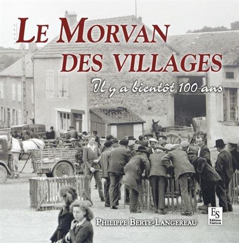 couverture de : Le Morvan des villages Il y a bient&ocirc;t 100 ans