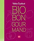 Bio, bon, gourmand : Mes recettes pour cuisiner les aliments du bien-être