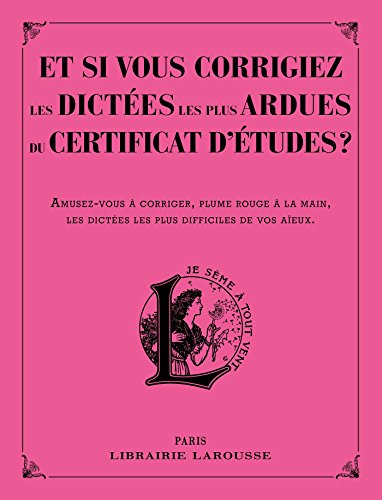 Télécharger Et si vous corrigiez les dictées les + ardues du certificat d'études Gratuit