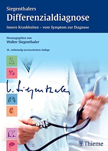 Download Siegenthalers Differenzialdiagnose: Innere Krankheiten - vom Symptom zur Diagnose Download Siegenthalers Differenzialdiagnose: Innere Krankheiten - vom Symptom zur Diagnose
