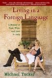 Image de Living in a Foreign Language: A Memoir of Food, Wine, and Love in Italy