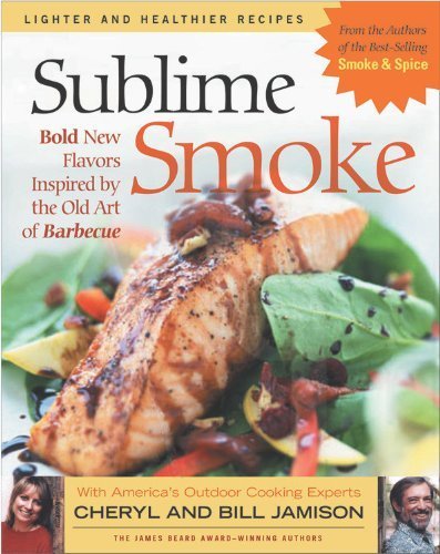 Sublime Smoke: Bold New Flavors Inspired by the Old Art of Barbecue by Jamison, Cheryl Alters, Jamison, Bill (2004) Paperback francais Sublime Smoke: Bold New Flavors Inspired by the Old Art of Barbecue by Jamison, Cheryl Alters, Jamison, Bill (2004) Paperback francais