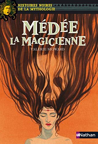 Médée la magicienne - Histoires noires de la Mythologie - Dès 12 ans (13) Médée la magicienne - Histoires noires de la Mythologie - Dès 12 ans (13)
