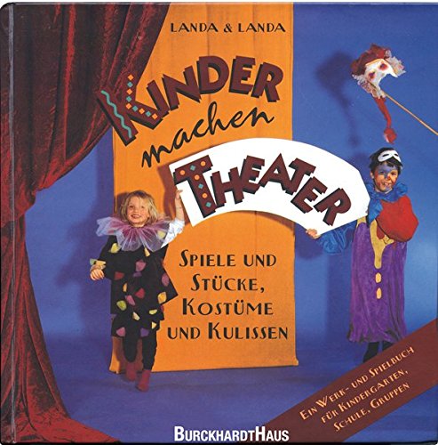 Download Kinder machen Theater: Spiele und Stücke, Kostüme und Kulissen Download Kinder machen Theater: Spiele und Stücke, Kostüme und Kulissen