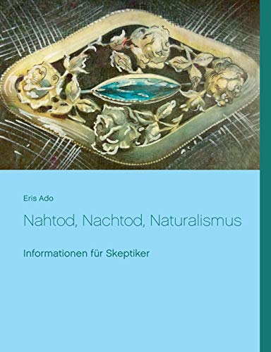 Nahtod, Nachtod, Naturalismus: Informationen für Skeptiker