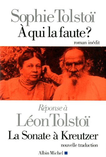 couverture de : A qui la faute ?  R&eacute;ponse &agrave; L&eacute;on Tolsto&iuml; - La Sonate &agrave; Kr...
