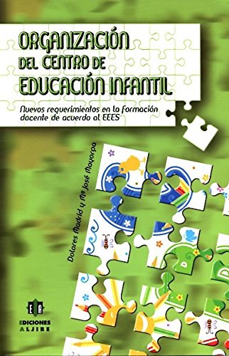 Organización del centro de Educación Infantil: Nuevos requerimientos en la formación docente de acuerdo al EEES