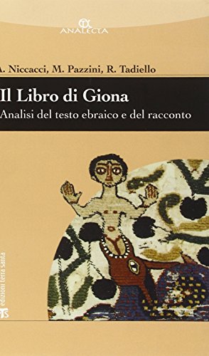 Il libro di Giona. Analisi del testo ebraico e del racconto Il libro di Giona. Analisi del testo ebraico e del racconto
