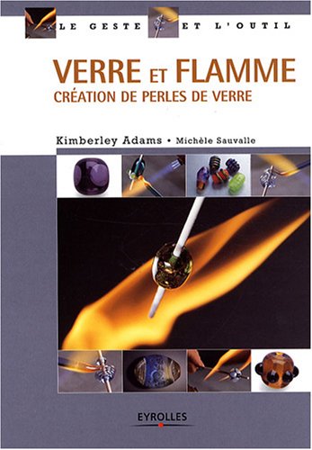 Télécharger Verre et Flamme: Création de perles de verre Francais PDF