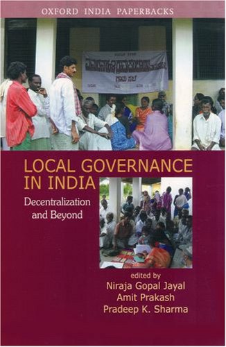 LOCAL GOVERNANCE IN INDIA (OIP): Decentralization and Beyond