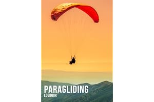 Paragliding Logbook ;: Paraglider Pilot Log To Track Details of Flights, Duration, Launch And Landing Information, A paragliding Journal