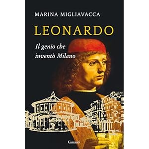 Leonardo: Il genio che inventò Milano
