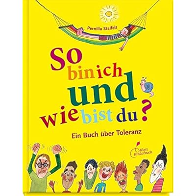 So bin ich und wie bist du?: Ein Buch über Toleranz So bin ich und wie bist du?: Ein Buch über Toleranz