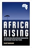 Africa Rising: How 900 Million African Consumers Offer More Than You Think (paperback) by 