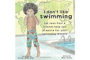 I don't like swimming: Let Jean-Paul & friends help you prepare for your swimming lessons. (Jean-Paul's Adventures)