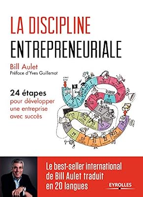 Eyrolles La discipline entrepreneuriale: 24 étapes pour développer une entreprise avec succès. Préface d'Yves Guillemot