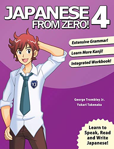 Japanese From Zero! 4: Continue Mastering the Japanese Language and Kanji with Integrated Workbook Japanese From Zero! 4: Continue Mastering the Japanese Language and Kanji with Integrated Workbook
