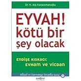Eyvah! K&ouml;t&uuml; Bir Şey Olacak: Endişe Kıskacı: Evham ve Vicdan