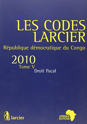 Les Codes Larcier -T5 Republique Democratique du Congo - 2010. Droit Fiscal en ligne Les Codes Larcier -T5 Republique Democratique du Congo - 2010. Droit Fiscal gratuit