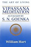 The Art of Living: Vipassana Meditation: As Taught by S. N. Goenka by William Hart
