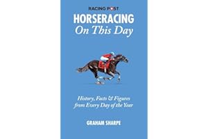 The Racing Post Horseracing On this Day: History, Facts & Figures from Every Day of the Year
