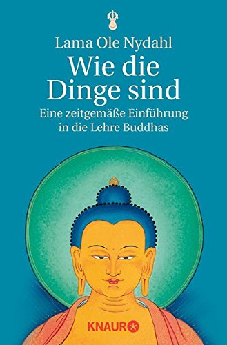 Download Wie die Dinge sind: Eine zeitgemäße Einführung in die Lehre Buddhas