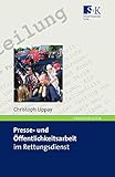 Presse- und Öffentlichkeitsarbeit im Rettungsdienst: Ein Handbuch für Einsteiger by 