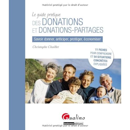 Le guide pratique des donations et donations-partages - Savoir donner, anticiper, protéger, économiser Le guide pratique des donations et donations-partages - Savoir donner, anticiper, protéger, économiser