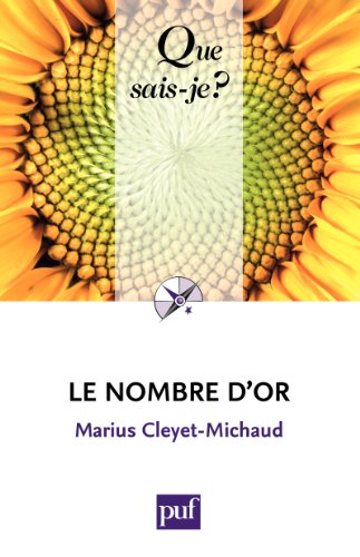 Le nombre d'or: « Que sais-je ? » n° 1530 Le nombre d'or: « Que sais-je ? » n° 1530