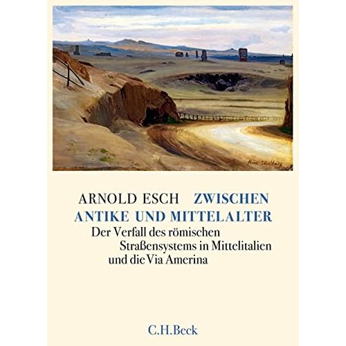Zwischen Antike und Mittelalter: Der Verfall des römischen Straßensystems in Mittelitalien und die Via Amerina Zwischen Antike und Mittelalter: Der Verfall des römischen Straßensystems in Mittelitalien und die Via Amerina