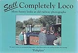 Image de Still Completely Loco: More Funny Looks at Old Railway Photographs