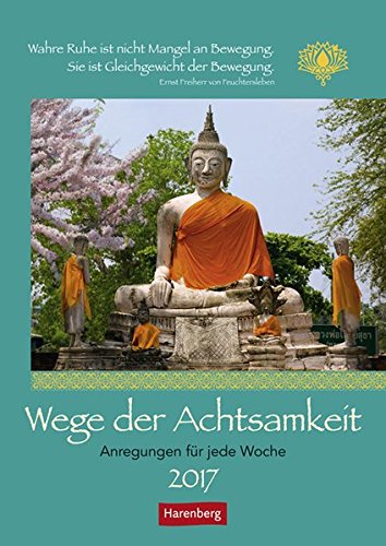 Wege der Achtsamkeit - Kalender 2017: Anregungen für jede Woche