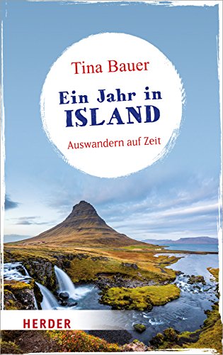 Download Ein Jahr in Island: Auswandern auf Zeit (HERDER spektrum)