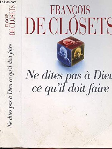 couverture de : Ne dites pas &agrave; Dieu ce qu'il doit faire