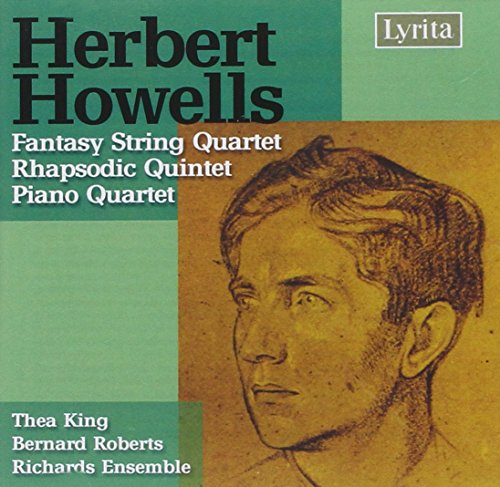 Herbert Howells: Fantasy String Quartet / Rhapsodic Quintet / Piano Quartet