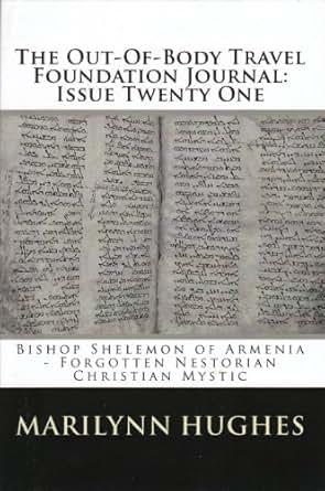 The OutOfBody Travel Foundation Journal Issue Twenty One Bishop Shelemon of Armenia Forgotten Nestorian Christian Mystic