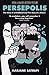 Persepolis I & II: The Story of a Childhood and The Story of a Return by 