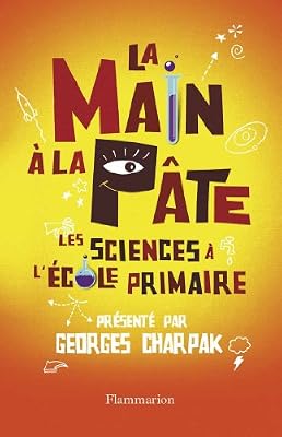 Georges Charpak La Main À La Pâte - Les Sciences À L'école Primaire