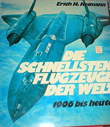 Die schnellsten Flugzeuge der Welt. Von 1906 bis heute