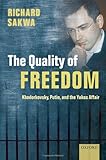 Image de The Quality of Freedom: Khodorkovsky, Putin and the Yukos Affair