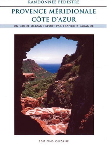 Randonnée pédestre : Provence méridionale et Côte d'Azur Randonnée pédestre : Provence méridionale et Côte d'Azur