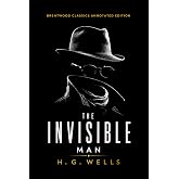The Invisible Man: Brentwood Classics Edition (Annotated): The Complete Unabridged Novel with Original Supplementary Material