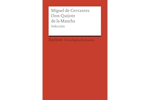 El ingenioso hidalgo Don Quijote de la Mancha. Selección: [Fremdsprachentexte] – Spanischer Text mit deutschen Worterklärungen. B2–C1 (GER) – Cervantes, Miguel de (Reclams Universal-Bibliothek)