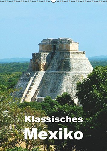 Preisvergleich Produktbild Klassisches Mexiko (Wandkalender 2019 DIN A2 hoch): Präkolumbianisches Mexiko - Plastiken, Pyramiden, Tempel, Mosaike (Monatskalender, 14 Seiten ) (CALVENDO Orte)
