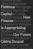 Image de Fictitious Capital: How Finance Is Appropriating Our Future