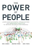 The Power of People: Learn How Successful Organizations Use Workforce Analytics To Improve Business Performance (FT Press Analytics)