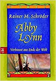 Abby Lynn - Verbannt ans Ende der Welt : Schröder, Rainer M.: Amazon.de
